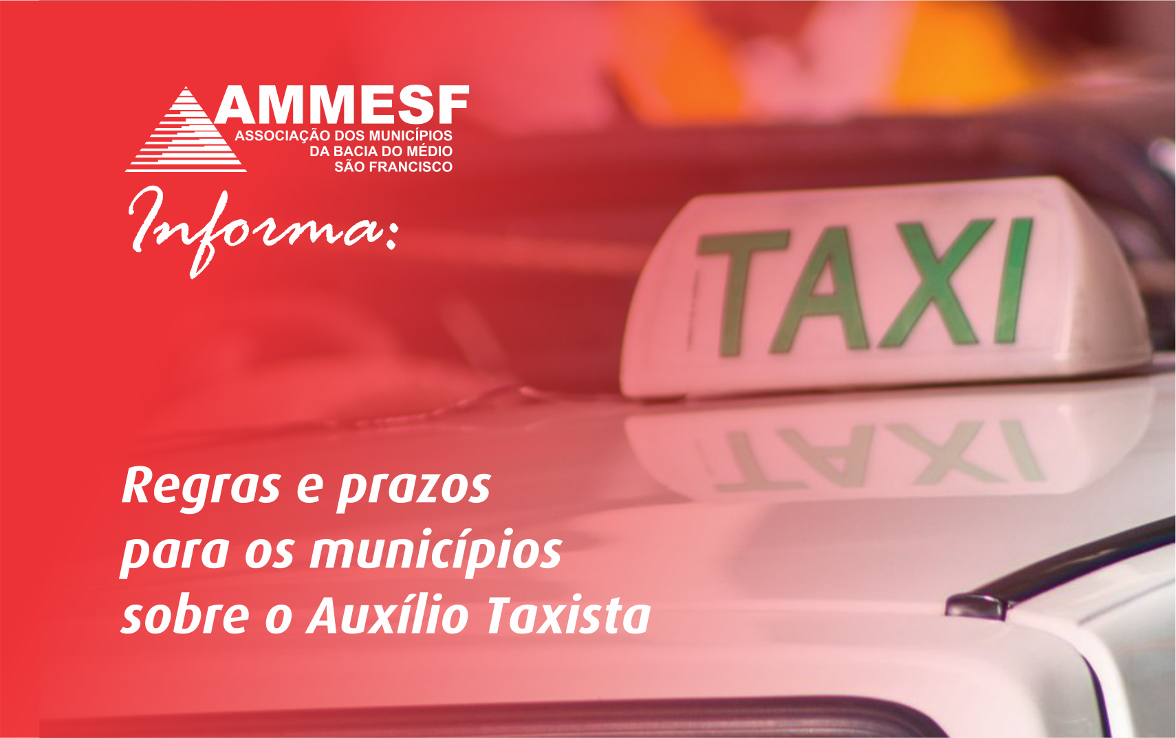 Em defesa dos municípios, AMMESF apura regras e prazos do Auxílio Taxista