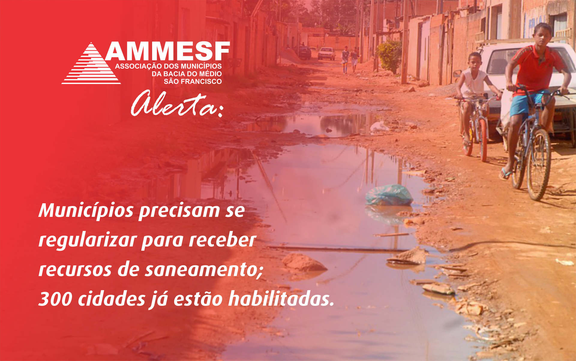AMMESF reforça a urgência de regularização dos municípios para receber recursos de saneamento, que já estão garantidos para mais de 300 cidades