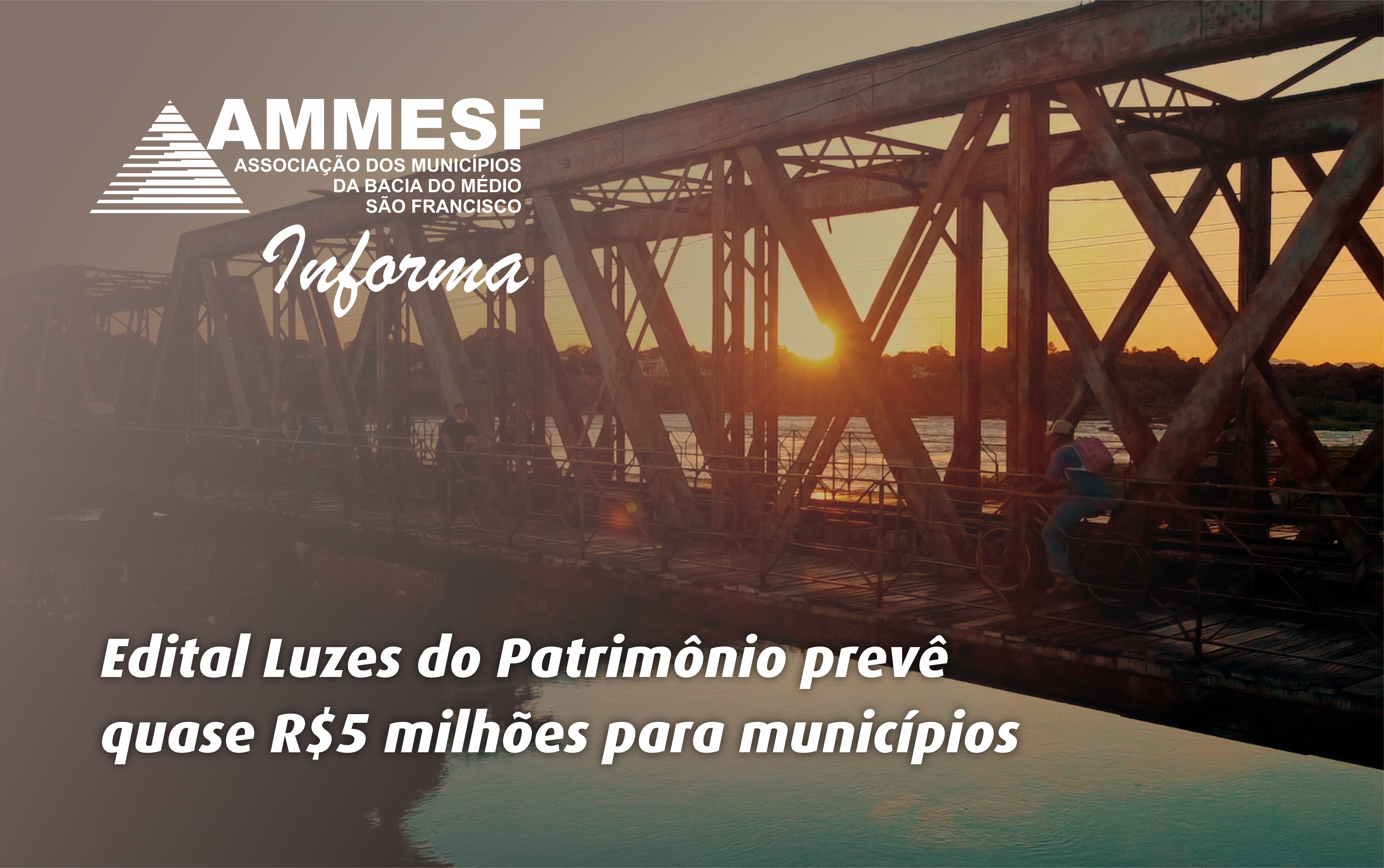 AMMESF informa: Aberto o “Edital Luzes no Patrimônio” que destinará quase R$ 5 MILHÕES para os municípios